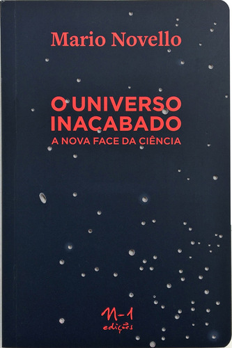 O universo inacabado: a nova face da ciência, de Novello, Mario. EdLab Press Editora Eirele, capa mole em português, 2018