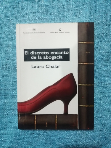 El Discreto Encanto De La Abogacía - Laura Chalar 