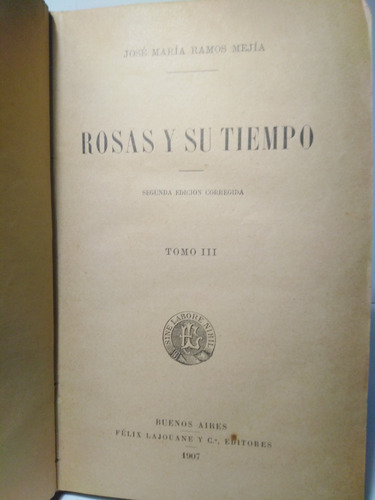 Rosas Y Su Tiempo Tomo 3 - José María Ramos Mejía Año 1907