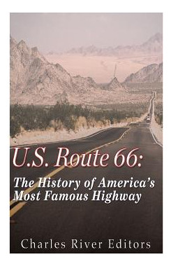 Libro U.s. Route 66: The History Of America's Most Famous...