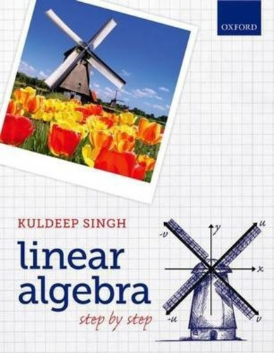 Linear Algebra : Step By Step, De Kuldeep Singh. Editorial Oxford University Press, Tapa Blanda En Inglés