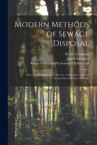 Modern Methods Of Sewage Disposal: A Practical Handbook For The Use Of Members Of Local Authoriti..., De Trentham, W. H. (william Henry). Editorial Legare Street Pr, Tapa Blanda En Inglés