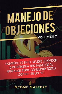 Libro Manejo De Objeciones: Conviã©rtete En El Mejor Cerr...