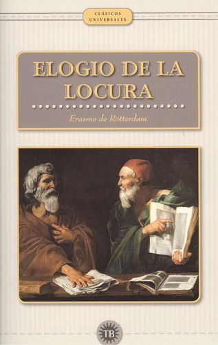 Elogio De La Locura, De De Rotterdam, Erasmo. Editorial Total Book En Español