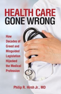 Libro Health Care Gone Wrong - Philip R Hirsh