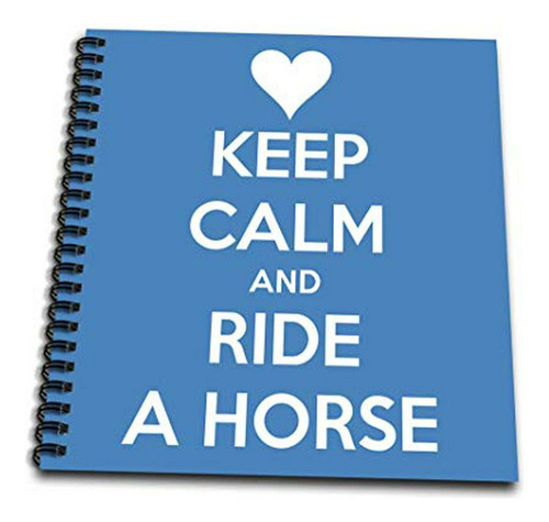 Cuadernos - 3drose Db_171903_2 Keep Calm And Ride A Horse, B