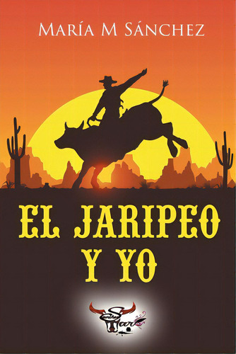 El Jaripeo Y Yo, De Sánchez, María M.. Editorial Page Pub Inc, Tapa Blanda En Español