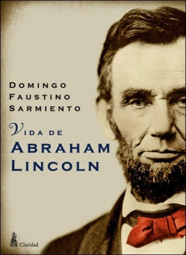 Vida De Abraham Lincoln, De Sarmiento. Editorial Claridad En Español