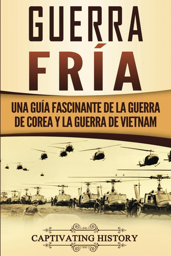 Libro: Guerra Fría: Una Guía Fascinante De La Guerra De Core