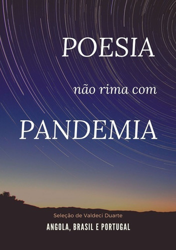 Poesia Não Rima Com Pandemia, De Seleção De Valdeci Duarte. Série Não Aplicável, Vol. 1. Editora Clube De Autores, Capa Mole, Edição 1 Em Português, 2020