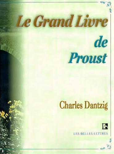 Le Grand Livre De Proust, De Charles Dantzig. Editorial Iuniverse, Tapa Blanda En Inglés
