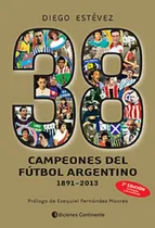 Comprar Outlet : 38 Campeones De Futbol Argentino 1891-2013