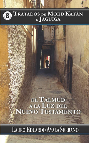 Libro: Tratados De Moed Katán & Jaguigá: El Talmud A La Luz 