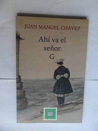 Ahí Va El Señor G - Juan Manuel Chávez - Nuevo