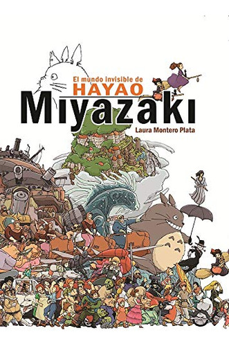 El Mundo Invisible De Hayao Miyazaki