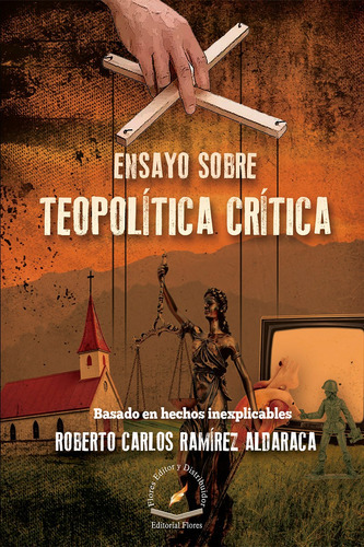 Ensayo Sobre Teopolítica Crítica, De Roberto Carlos Ramírez Aldaraca., Vol. 1. Editorial Flores Editor, Tapa Blanda En Español, 2023
