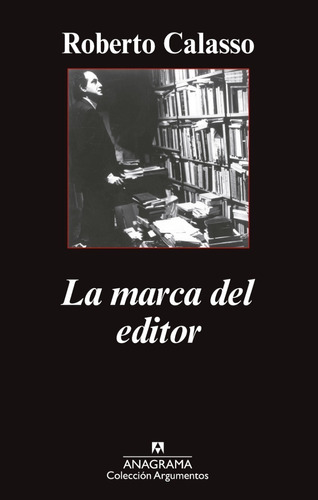 La Marca Del Editor  Roberto Calasso Anagrama