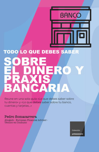 Libro: Todo Lo Que Debes Saber Sobre El Dinero Y Praxis Banc