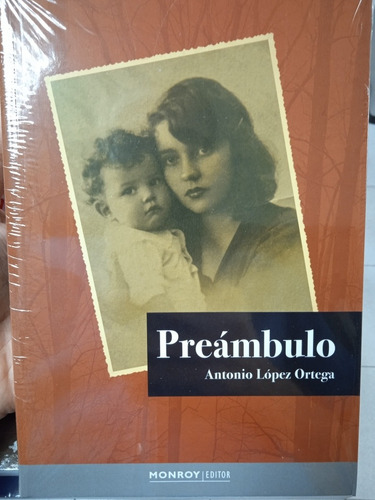 Preámbulo (novela / Nuevo) / Antonio López Ortega