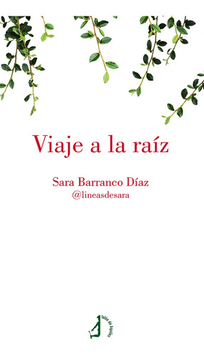 Viaje A La Raíz - Barranco Díaz, Sara  - *