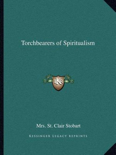 Torchbearers Of Spiritualism, De Stobart, Mrs St Clair., Vol. 1. Editorial Kessinger Pub Llc, Tapa Blanda En Inglés