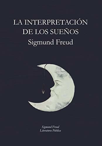 La Interpretacion De Los Sueños Sigmund Freud -..., De Freud, Sigm. Editorial Independently Published En Español
