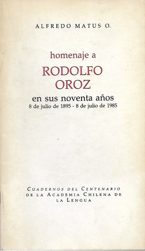 Homenaje A Rodolfo Oroz / Alfredo Matus O.