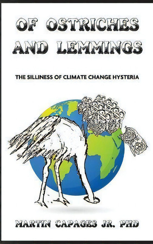 Of Ostriches And Lemmings : The Silliness Of Climate Change Hysteria, De Jr  Martin Capages. Editorial American Freedom Publications Llc, Tapa Dura En Inglés