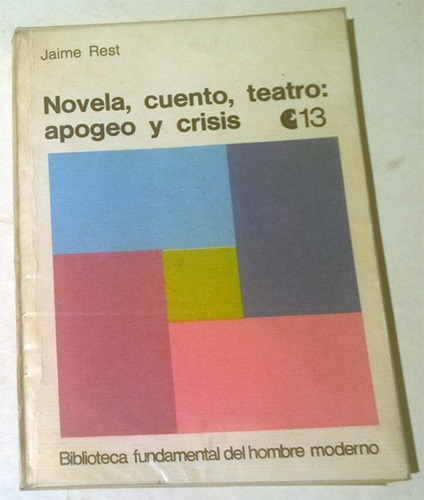 Libro De Jaime Rest: Novela, Cuento, Teatro: Apogeo Y Crisis