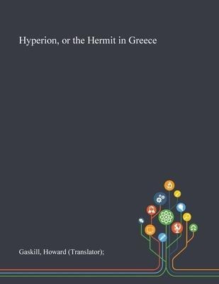 Hyperion, Or The Hermit In Greece - Howard (translator) G...