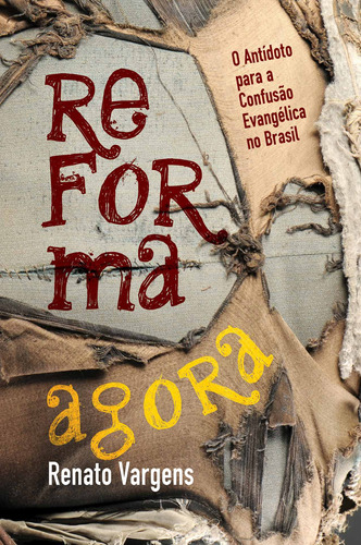 Reforma agora, de Vargens, Renato. Editora Missão Evangélica Literária, capa mole em português, 2018