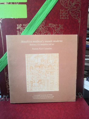 Metafísica Medieval Y Mundo Moderno. Ramón Kuri Camacho.