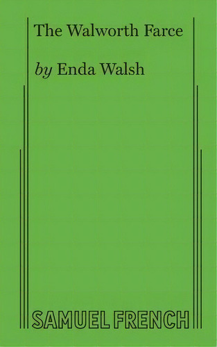 The Walworth Farce, De Enda Walsh. Editorial Samuel French, Inc., Tapa Blanda En Inglés