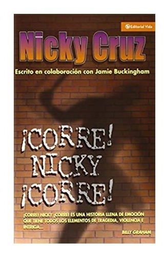 ¡corre! Nicky ¡corre! La Historia De Nicky Cruz