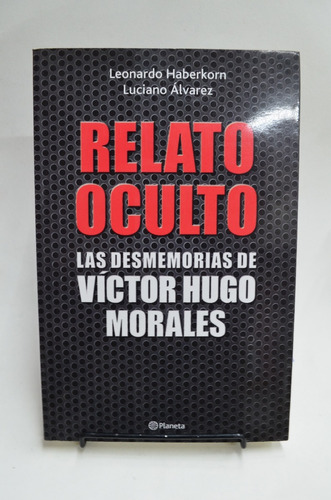 Relato Oculto- Las Desmemorias De Víctor Hugo Morales /s