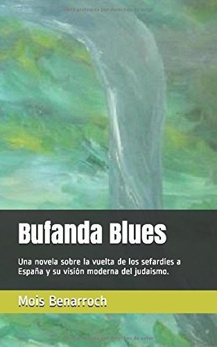 Bufanda Blues: Una Novela Sobre La Vuelta De Los Sefardies A