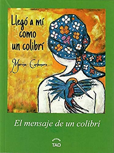 Libro Llego A Mi Como Un Colibri De Carbonero Marina Edicion