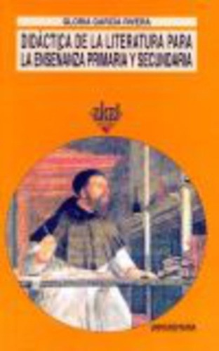 Didactica De La Literatura Para La Ensenanza Primaria-secundaria, De Rivera Gloria Garcia. Serie N/a, Vol. Volumen Unico. Editorial Akal, Tapa Blanda, Edición 1 En Español, 2006