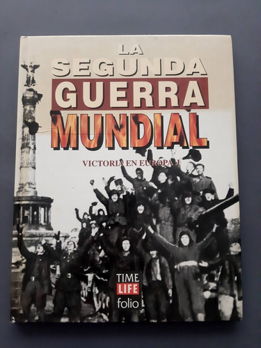 La Segunda Guerra Mundial Victoria En Europa T. 1 Time Life