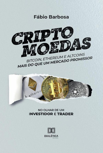 Criptomoedas - bitcoin, ethereum e altcoins - mais do que um mercado promissor, de Fábio Barbosa. Editorial Dialética, tapa blanda en portugués, 2022