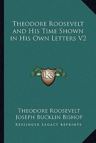 Libro Theodore Roosevelt And His Time Shown In His Own Le...