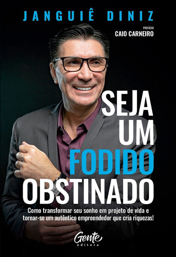 Seja Um Fodido Obstinado: Como Transformar Seu Sonho Em Proj, De Diniz, Janguiê. Editora Gente, Capa Mole Em Português