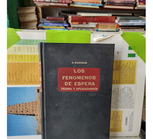 Los Fenomenos De Espera.  Teoría Y Aplicaciones.  A.kaufmann