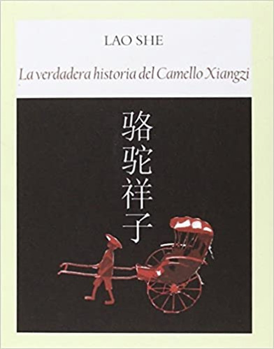 La Verdadera Historia Del Camello Xiangzi - Lao She