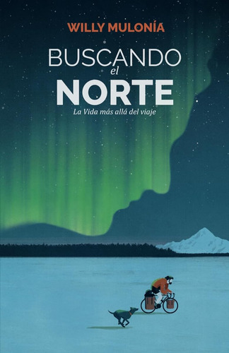 Buscando El Norte: La Vida Más Allá Del Viaje / Willy Muloní