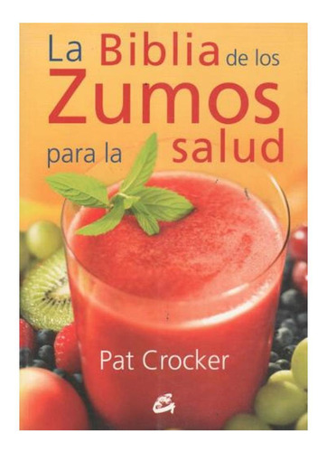 La Biblia De Los Zumos Para La Salud Pat Crocket