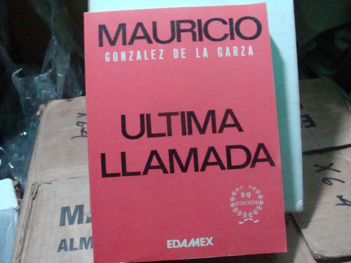 Libro La Ultima Llamada , Mauricio Gonzalez De La Garza  , 3