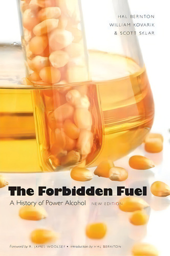 The Forbidden Fuel: A History Of Power Alcohol, De Hal Bernton., Vol. 1. Editorial University Nebraska Press, Tapa Blanda, Edición New Edition En Inglés