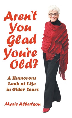 Libro Aren't You Glad You're Old?: A Humorous Look At Lif...
