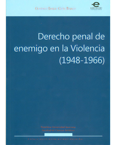 Derecho Penal De Enemigo En La Violencia (1948-1966), De Gustavo Emilio Cote Barco. Serie 9587163063, Vol. 1. Editorial U. Javeriana, Tapa Blanda, Edición 2010 En Español, 2010